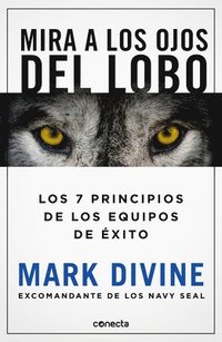 bokomslag Mira a Los Ojos del Lobo / Staring Down the Wolf: 7 Leadership Commitments That Forge Elite Teams