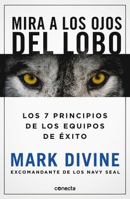 Mira a Los Ojos del Lobo / Staring Down the Wolf: 7 Leadership Commitments That Forge Elite Teams 1
