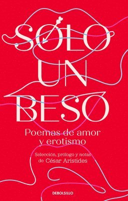 bokomslag Solo Un Beso. Poemas de Amor Y Erotismo / Just a Kiss. Erotic and Love Poems