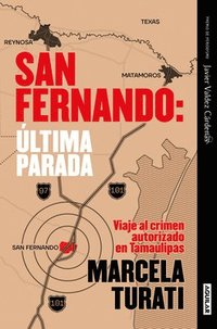bokomslag San Fernando. Última Parada: Viaje Al Crimen Autorizado En Tamaulipas (Premio Javier Valdez Cárdenas) (Spanish Edition)