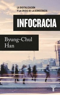 bokomslag Infocracia: La Digitalización Y La Crisis de la Democracia / Infocracy: Digitali Zation and the Crisis of Democracy