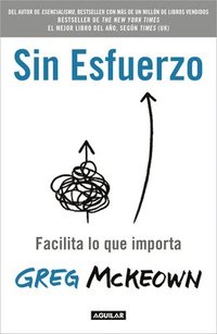 bokomslag Sin Esfuerzo: Facilita Lo Que Importa / Effortless: Make It Easier to Do What M Atters Most