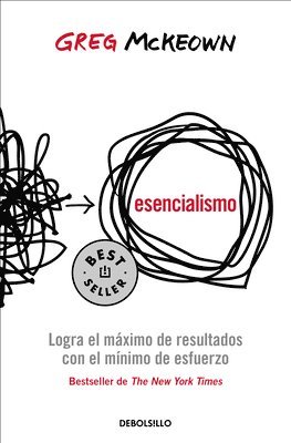 Esencialismo. Logra El Máximo de Resultados Con El Mínimo de Esfuerzo / Essentialism: The Disciplined Pursuit of Less