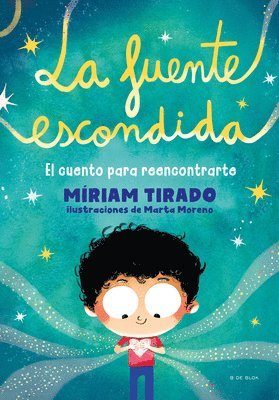 Míriam Tirado - La Fuente Escondida. El Cuento Para Reencontrarte / Your Hidden Inner Spring, Häftad