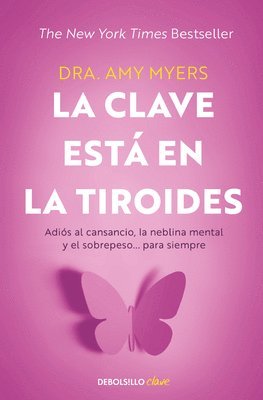 La Clave Está En La Tiroides: Adiós Al Cansancio, La Neblina Mental Y El Sobrepe So... Para Siempre / The Thyroid Connection: Why You Feel Tired, Brai 1