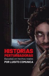 bokomslag Historias Perturbadoras. Basadas En Hechos Reales/ Disturbing Stories. Based on True Events