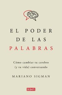 bokomslag El Poder de Las Palabras / The Power of Words. How to Change Your Brain (and Your Life) Conversing
