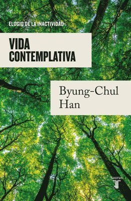 Byung-Chul Han - Vida Contemplativa: Elogio de la Inactividad / Contemplative Life: A Praise to I Dleness, Häftad