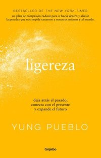 bokomslag Ligereza: Deja Atrás El Pasado, Conecta Con El Presente Y Expande El Futuro / Lighter. Let Go of the Past, Connect with the Present, and Expand the Future