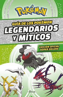 Guía Pokémon: Legendarios Y Míticos (Edición Ampliada) / Pokémon: Legendary and Mythical Guidebook (Super Deluxe Edition) 1