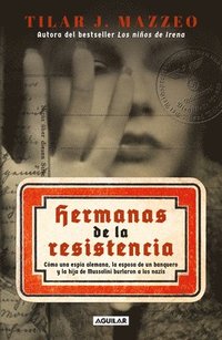 bokomslag Hermanas de la Resistencia / Sisters in Resistance: How a German Spy, a Banker's Wife, and Mussolini's Daughter Outwitted the Nazis