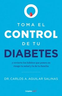 bokomslag Toma El Control de Tu Diabetes Y Revierte Los Hábitos Que Ponen En Riesgo Tu Sal Ud / Take Control of Your Diabetes and Undo the Habits