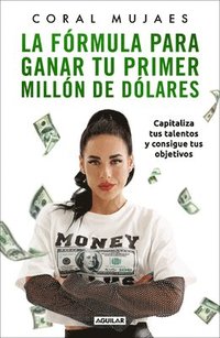 bokomslag La Fórmula Para Ganar Tu Primer Millón de Dólares / How to Earn Your First MILLI On: Capitalize on Your Talents to Reach Your Goals
