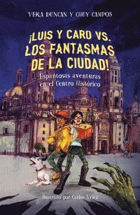 bokomslag ¡Luis Y Caro vs. Los Fantasmas de la Ciudad! / Luis and Caro vs. the Mexico City Ghosts!