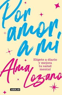 bokomslag Por Amor a Mí Elígete a Diario Y Mejora Tu Salud Mental / For the Love of Me: Choose Yourself Every Day