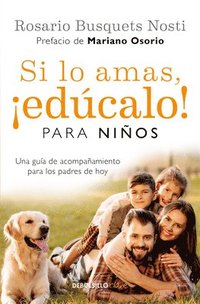 bokomslag Si Lo Amas, ¡Edúcalo! Para Niños: Una Guía de Acompañamiento Para Los Padres de Hoy / If You Love Them, Raise Them!: A Guide to Child Rearing