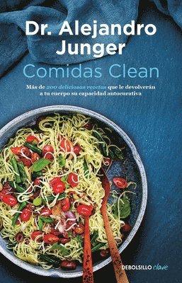 bokomslag Comidas Clean / Clean Eats: Over 200 Delicious Recipes to Reset Your Body's Natural Balance and Discover What It Means to Be Truly Healthy