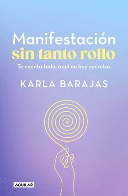 bokomslag Manifestación Sin Tanto Rollo / Manifestation Without the Fuss: Find Out Everyth Ing, with No Secrets