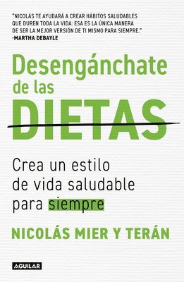 bokomslag Desengánchate de Las Dietas: Crea Un Estilo de Vida Saludable Para Siempre / Fre E Yourself from Diets