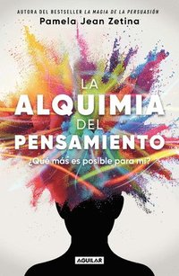 bokomslag La Alquimia del Pensamiento: ¿Qué Más Es Posible Para Mí? / The Alchemy of Thoug Ht