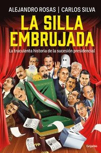 bokomslag La Silla Embrujada. La Truculenta Historia de la Sucesión Presidencial / The Cursed Chair: The Hostile Story of the Presidential Succession