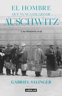 bokomslag El Hombre Que Nunca Escapó de Auschwitz / The Man Who Never Escaped Auschwitz