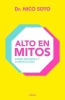 Alto En Mitos: Sobre Medicina Y Alimentación / Beyond the Medical Myths 1