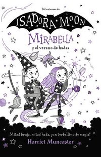 bokomslag Mirabella Y El Verano de Hadas: Mitad Bruja, Mitad Hada, ¡Un Torbellino de Magia! / Mirabelle and the Magical Mayhem