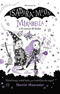 bokomslag Mirabella Y El Verano de Las Hadas: Mitad Bruja, Mitad Hada, ¡Un Torbellino de Magia! / Mirabelle and the Magical Mayhem