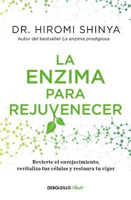Hiromi Shinya - La Enzima Para Rejuvenecer / Rejuvenation Enzyme, Häftad