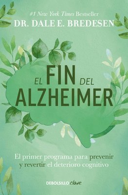 El Fin del Alzheimer: El Primer Programa Para Prevenir Y Revertir El Deterioro Cognitivo / The End of Alzheimer's: The First Program to Prevent and Re 1