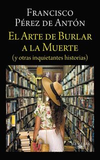 bokomslag El Arte de Burlar a la Muerte / The Art of Cheating Death