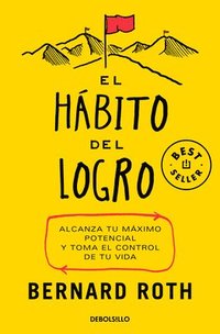 bokomslag El Hábito del Logro: Alcanza Tu Máximo Potencial Y Toma El Control de Tu Vida / The Achievement Habit