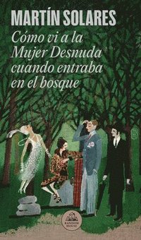 bokomslag Cómo VI a la Mujer Desnuda Cuando Entraba En El Bosque / How I Saw the Naked Woman When She Entered the Forest