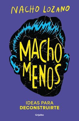 Macho Menos: Ideas Para Deconstruirte/ Less Machism 1