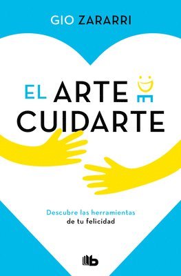 Gio Zararri - El Arte de Cuidarte: Descubre Las Herramientas de Tu Felicidad / The Art of Caring, Häftad