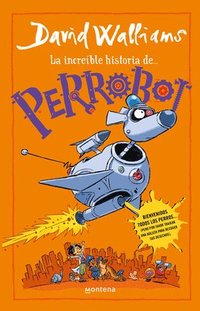 bokomslag La Increíble Historia De...Perrobot / Robodog