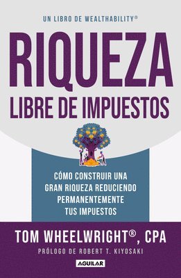 bokomslag Riqueza Libre de Impuestos: Cómo Construir Una Gran Riqueza Reduciendo Permanent Emente Tus Impuestos/ Tax-Free Wealth: How to Build Massive Wealth