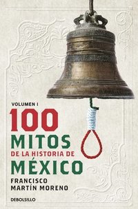 bokomslag 100 Mitos de la Historia de México 1 / 100 Myths of the History of Mexico 1