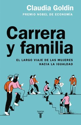 Claudia Goldin - Carrera Y Familia / Career and Family: Women's Century-Long Journey Toward Equity, Häftad
