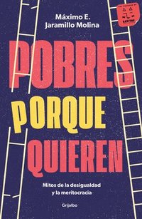 bokomslag Pobres Porque Quieren. Mitos de la Desigualdad Y La Meritocracia /Poor Because They Want to Be