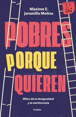 Pobres Porque Quieren. Mitos de la Desigualdad Y La Meritocracia /Poor Because They Want to Be 1