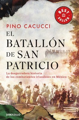 El Batallón de San Patricio: La Desgarradora Historia de Los Combatientes Irlandeses En México / St. Patrick's Battalion 1