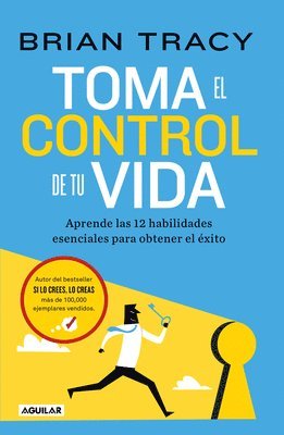 Toma El Control de Tu Vida: Aprende Las 12 Habilidades Esenciales Para Obtener El Éxito / Take Charge of Your Life 1