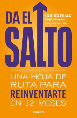 Da El Salto: Una Hoja de Ruta Para Reinventarte En 12 Meses / Take the Leap: A Roadmap to Reinvent Yourself in 12 Months