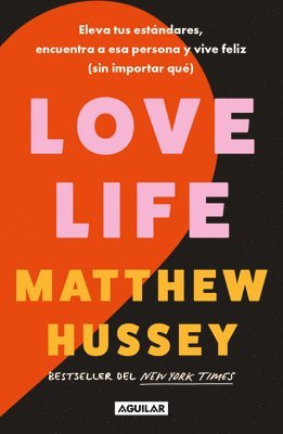 Love Life/ Love Life: How to Raise Your Standards, Find Your Person, and Live Happily (No Matter What) 1