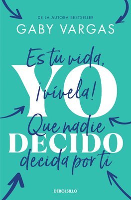 bokomslag Yo Decido. Es Tu Vida, ¡Vívela! Que Nadie Decida Por Ti / I Decide