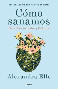 bokomslag Cómo Sanamos. Descubre Tu Poder Y Libérate / How We Heal