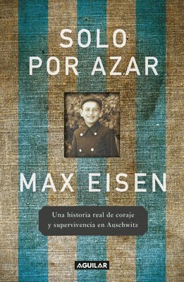 bokomslag Solo Por Azar. Una Historia de Coraje Y Supervivencia En Auschwitz / By Chance Alone: A Remarkable True Story of Courage and Survival at Auschwitz