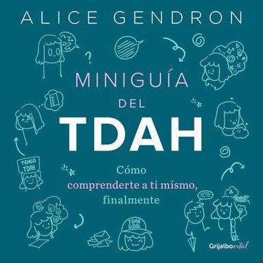 bokomslag Miniguía del Tdah: Cómo Comprenderte a Ti Mismo, Finalmente / The Mini ADHD Coach: Tools and Support to Make Life Easier: A Visual Guide